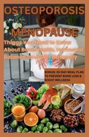 OSTEOPOROSIS & MENOPAUSE: Things You Need to Know About Bone Health, Hormonal Balance, and Diet Naturally B0FCXZRS4X Book Cover