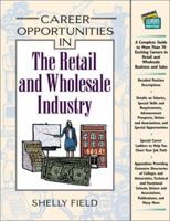 Career Opportunities in the Retail and Wholesale Industry (Career Opportunities) 0816043159 Book Cover