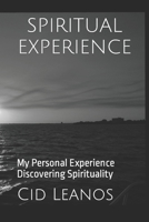 Spiritual Experience: My Personal Experience Discovering Spirituality B0BCS93YHS Book Cover