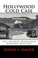 Hollywood Cold Case: The Masked Marauder Murder Mystery 154313372X Book Cover