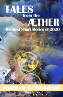 Tales From the Aether: Extraordinary Tales of Dark Fiction, Dark Humor & Horror B08CJPKTFJ Book Cover