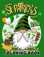 Gnome Saint Patrick's Day Coloring Book: Whimsical Gnome Celebrations B0CGLB3R88 Book Cover