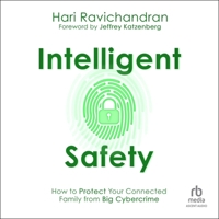 Intelligent Safety: How to Protect Your Connected Family from Big Cybercrime B0CV33BHCF Book Cover