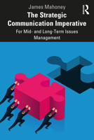 The Strategic Communication Imperative: For Mid and Long-Term Issues Management 1032011394 Book Cover