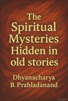 The Spiritual Mysteries Hidden in Stories B0FP1KNJP5 Book Cover