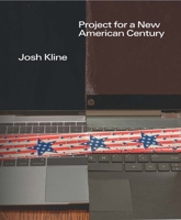 Josh Kline: Project for a New American Century 030026979X Book Cover