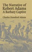 The Narrative of Robert Adams, A Barbary Captive: A Critical Edition 0521603730 Book Cover