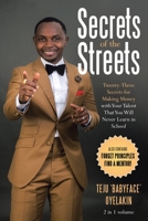 Secrets of the Streets: Twenty-three Secrets for Making Money With Your Talent That You Will Never Learn in School 166420718X Book Cover