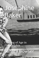 Josephine Baker: Coming of Age in Philadelphia B09GXD84PY Book Cover
