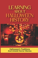 Learning About Halloween History: Halloween’s Traditions And Untold Horror Stories: The Haunted History Of Halloween B09918FKXX Book Cover