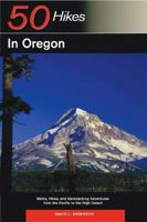 50 Hikes in Oregon: Walks, Hikes and Backpacking Adventures from the Pacific to the High Desert 0881506524 Book Cover