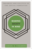 Bearing Society in Mind: Theories and Politics of the Social Formation (Disruptions) 1783480238 Book Cover