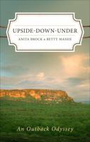 Upside-Down-Under: An Outback Odyssey 1625102364 Book Cover