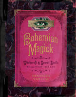Bohemian Magick: Witchcraft and Secret Spells with a Rock-and-Roll Vibe to Amplify Your Mojo and Electrify Your Life 0063027380 Book Cover