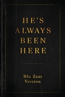 He's Always Been Here 0692103953 Book Cover