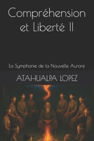 Compréhension et Liberté II: La Symphonie de la Nouvelle Aurore (French Edition) B0FJRN8M3D Book Cover