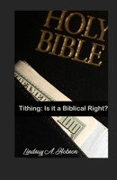 Tithing: Is it a Biblical Right? B0CW27ZWR9 Book Cover