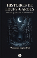 Histoires de loups-garous: Contes québécois du 19e siècle (French Edition) B0HHLNYWNJ Book Cover