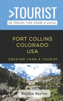 Greater Than a Tourist- Fort Collins Colorado USA: 50 Travel Tips from a Local B0BFV45NHQ Book Cover