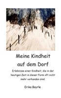 Meine Kindheit auf dem Dorf: Erlebnisse einer Kindheit, die in der heutigen Zeit in dieser Form oft nicht mehr vorhanden sind. 3734755859 Book Cover