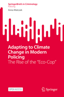 Adapting to Climate Change in Modern Policing: The Rise of the "Eco-Cop" (SpringerBriefs in Criminology) 303197509X Book Cover
