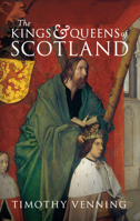The Kings  Queens of Scotland 1445613158 Book Cover