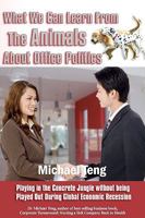 What We Can Learn from the Animals about Office Politics (Mandarin): Playing in the Corporate Jungle Without Being Played Out During Global Economic Recession 9810819404 Book Cover