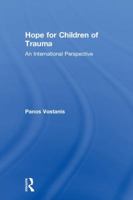 Hope for Children of Trauma: An international perspective 1138205656 Book Cover