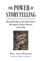 The Power of Storytelling: Illustrated Profiles of Nine Women Writers Who Shaped a Nation's Character (1760-1860) B0FKXCH62J Book Cover