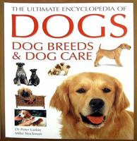 The Ultimate Encyclopedia of Dogs (Dog Breeds & Dog Care) 1843091283 Book Cover