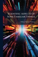 Scientific Aspects Of Some Familiar Things 124836466X Book Cover