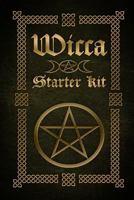 Wicca: Wicca Starter Kit (Wicca for Beginners, Big Book of Spells and Little Book of Spells) 1519755597 Book Cover