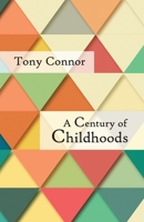 A Century of Childhoods 0998929352 Book Cover
