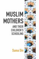Muslim Mothers and Their Children's Schooling 1858567955 Book Cover