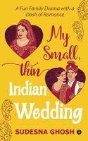 My Small, Thin Indian Wedding: A Fun Family Drama with a Dash of Romance B09P5957Y9 Book Cover