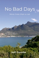 No Bad Days : More lives than a cat 0646723758 Book Cover