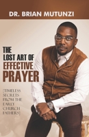 The Lost Art of Effective Prayer ,: [Timeless Secrets from the Early Church Fathers] B0BL9SWGRY Book Cover