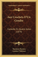 Aux Crochets D'Un Gendre, Coma(c)Die En 4 Actes 2012734677 Book Cover