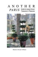Another Paris: Guide to Lesser-Known Treasures & Pleasures 1492854123 Book Cover