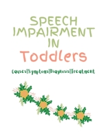 SPEECH IMPAIRMENT IN TODDLERS: Causes, Symptoms, Diagnosis, Treatment B0BCRTGY54 Book Cover