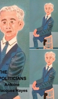 The Politicians by Antoine Jacques Hayes B0CCC3RZQG Book Cover