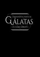 Caminando a travès de Gálatas - Un diario bíblico: Medita la palabra de Dios B098RS8BQ6 Book Cover