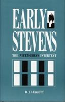 Early Stevens: The Nietzschean Intertext 0822312018 Book Cover