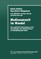 Medienumwelt Im Wandel: Eine Empirische Untersuchung Zu Den Auswirkungen Des Kabelfernsehens Im Kabelpilotprojekt Berlin 3663054160 Book Cover