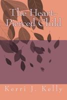 The Heart-Pierced Child 1499664729 Book Cover