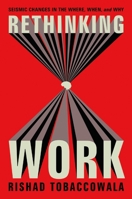 Rethinking Work: Seismic Changes in the Where, When, and Why 1400249309 Book Cover