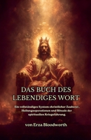 Das Buch Des Lebendiges Wort: Ein Vollständiges System Christlicher Zauberei, Heilungsoperationen Und Rituale Der Spirituellen Kriegsführung (German Edition) B0GXGPS5MS Book Cover