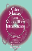Cilia, Mucus, and Mucociliary Interactions 0824701380 Book Cover