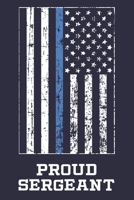 Proud Sergeant: Thin Blue Line Notebook for Police Sergeant 1710119713 Book Cover