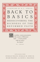 Back to Basics: Rediscovering the Richness of the Reformed Faith 0875522165 Book Cover